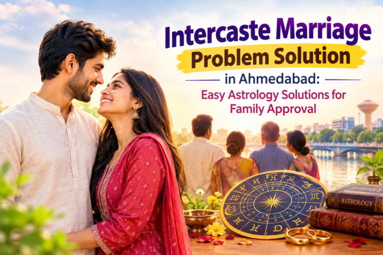 Intercaste Marriage Problem Solution in Ahmedabad