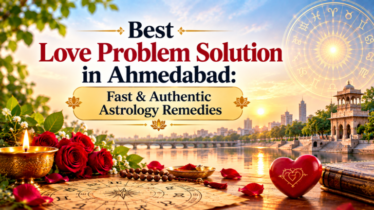 Love Problem Solution in Ahmedabad